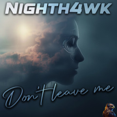 Nighth4wk - Don't leave me(Original Mix)