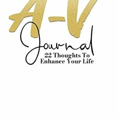 VIEW [EPUB KINDLE PDF EBOOK] The A-V Journal: 22 Thoughts To Enhance Your Life by  Victoria Njideka