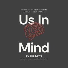 [VIEW] KINDLE PDF EBOOK EPUB Us In Mind: How Changing Your Thoughts Can Change Your Marriage by  Ted