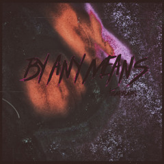 BY ANY MEANS - FREESTYLE