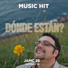 ¿Dónde Están? - JAMC 25