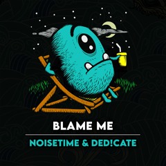NOISETIME & DED!CATE - Blame Me