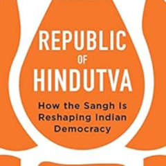 [Access] EPUB 📩 Republic of Hindutva: How the Sangh Is Reshaping Indian Democracy by