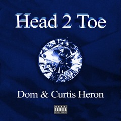 DOM x CURTIS HERON - HEAD 2 TOE