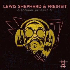 Lewis Shephard & Freiheit - Oldschool Melodies EP [HWR233] Incl. Candiloro Rmx
