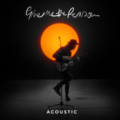 Give Me The Reason (Solo Acoustic)