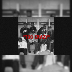 “Too Crazy” feat. Sjvyzz & Chiefsmoke