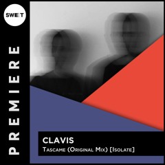 PREMIERE : Clavis - Tascame (Original Mix) [Isolate]