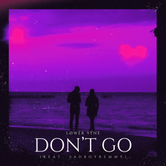 Don’t Go (feat. SadBoyRemmy)