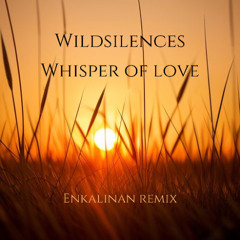 Wildsilences - Whisper of Love Remix