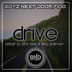 Boyz Next Door - Drive (Letter to Pro-Tee & King Saiman)