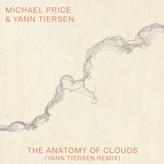 Michael Price - The Anatomy Of Clouds (Yann Tiersen Remix)