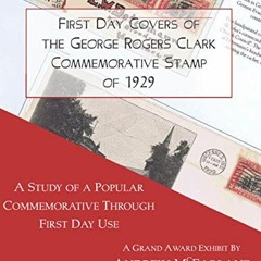[Access] EPUB 🗂️ First Day Covers of the George Rogers Clark Commemorative Stamp of