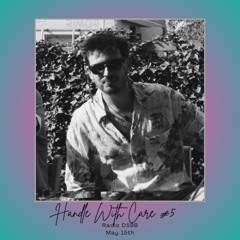 HANDLE WITH CARE #05 w/ Danilo Kas