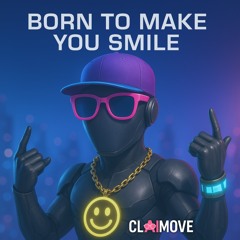 Born To Make You Smile