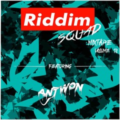ANTWON - Riddim Squad Mix Vol 18