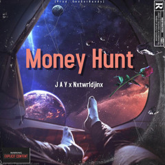 J A Y- Money Hunt ft. Nxtwrldjinx