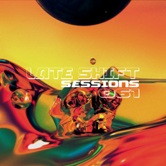 LATE SHIFT Sessions: 061 - Melt