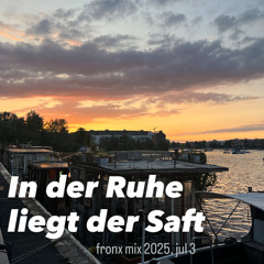 In der Ruhe liegt der Saft