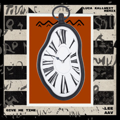 LEEAAV - Give Me Time (Luca Kallweit Remix)