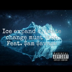 Ice expand climate change must stop Feat. $am $avage