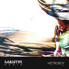 Mantis Radio 46 - Metroboy