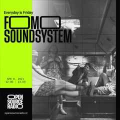 Every day is Friday invites: FOMO Soundsystem at Open Source Radio