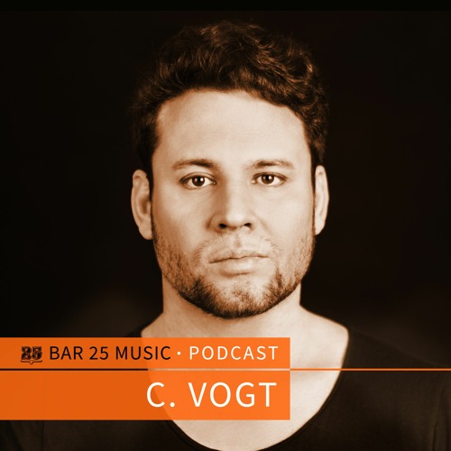Bar 25 Music Podcast #128 - C.Vogt