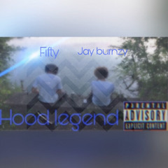 Hood  Legend- Fifty x Jay Burnzy