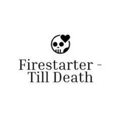 FireStarter - Till Death