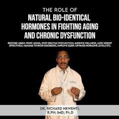 READ⚡(PDF)❤ The Role of Natural Hormones: Restore Libido, Fight Aging, Stop Erec