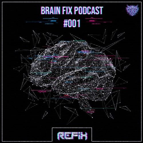 REFIX - Brain Fix Podcast #001