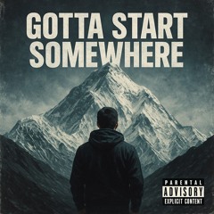 Gotta Start Somewhere