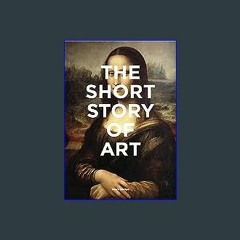 Download Ebook ⚡ The Short Story of Art: A Pocket Guide to Key Movements, Works, Themes, & Techniq