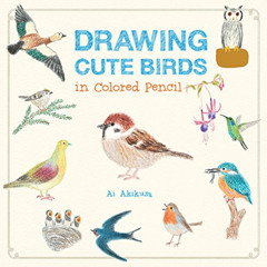 [READ] EPUB 💌 Drawing Cute Birds in Colored Pencil (Volume 2) (Drawing Cute, 2) by