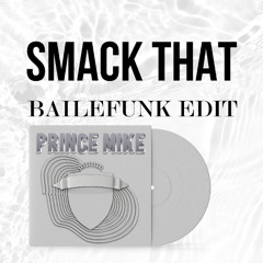 Smack That Bailefunk Edit by Prince Mike (filtered due to copyright)
