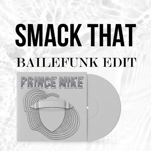 Smack That Bailefunk Edit by Prince Mike (filtered due to copyright)