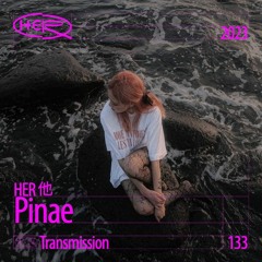 HER 他 Transmission 133: Pinae