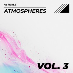 Astrale Atmospheres VOL. 3