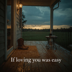 If Loving You Was Easy - Feat. Jessica Stevens