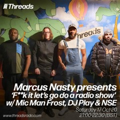 Marcus Nasty presents 'F**k it let's go do a radio show' w/ Mic Man Frost, DJ Play & NSE - 17-Oct-20