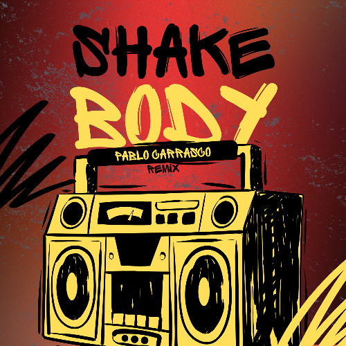 SHAKE BODY - PABLO CARRASCO REMIX (FREE DOWNLOAD)