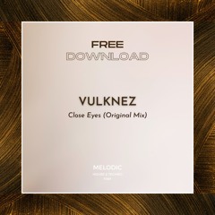 FREE DOWNLOAD: Vulknez - Close Eyes (Original Mix)