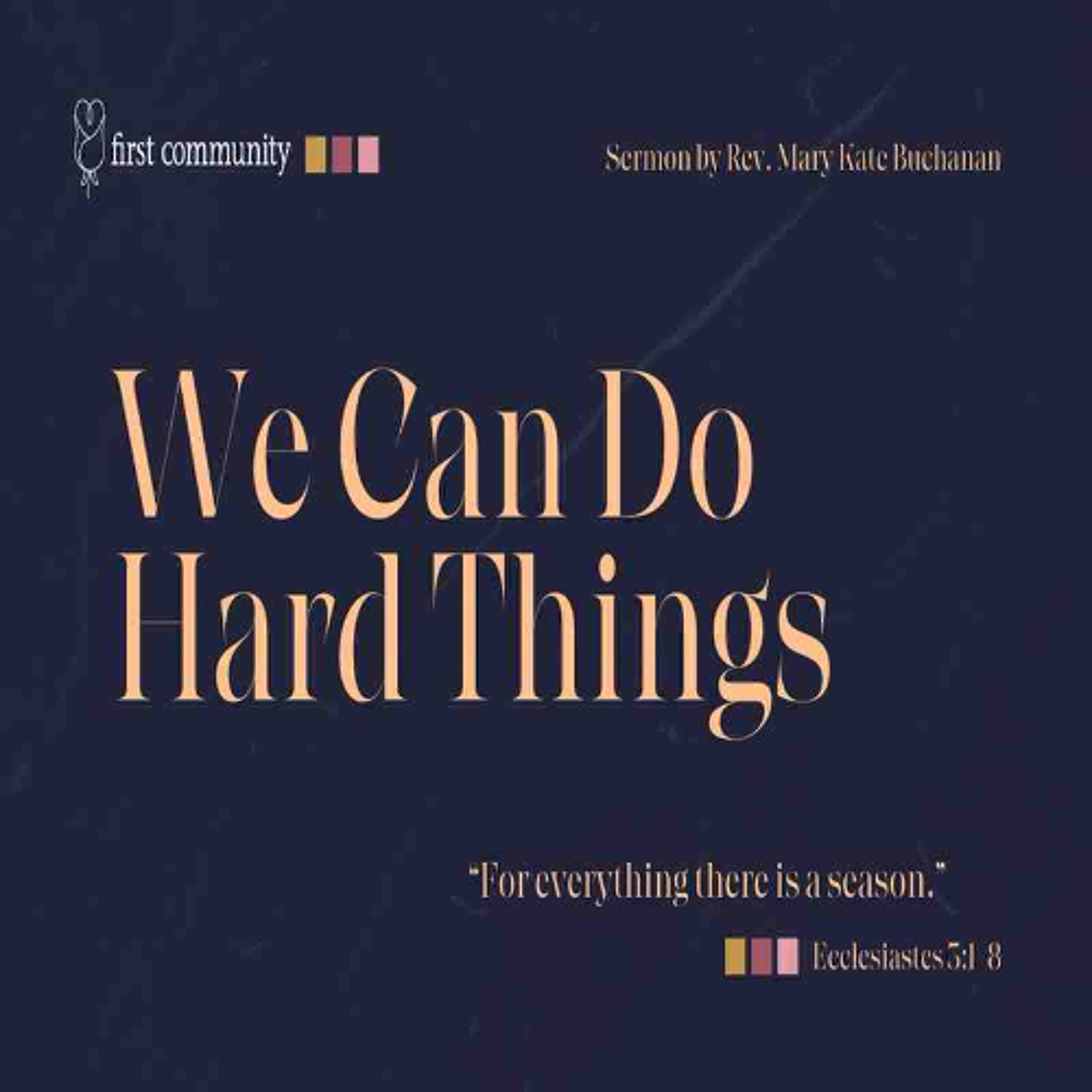 First Community Church, 11.02.25 Rev. Mary Kate Buchanan- Sermon, We Can Do Hard Things episode artwork