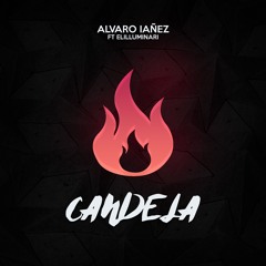 Alvaro Iañez Ft Elilluminari - Candela (Tech House Remix)