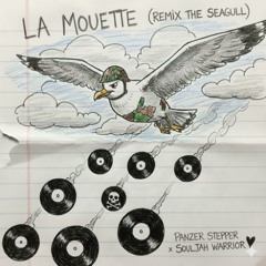 Panzer Stepper ft. Souljah Warrior - La Mouette [REMIX Seagull]