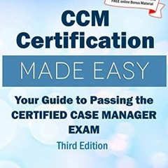 Read CCM Certification Made Easy: Your Guide to Passing the Certified Case Manager