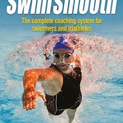 Read KINDLE PDF EBOOK EPUB Swim Smooth: The Complete Coaching System for Swimmers and