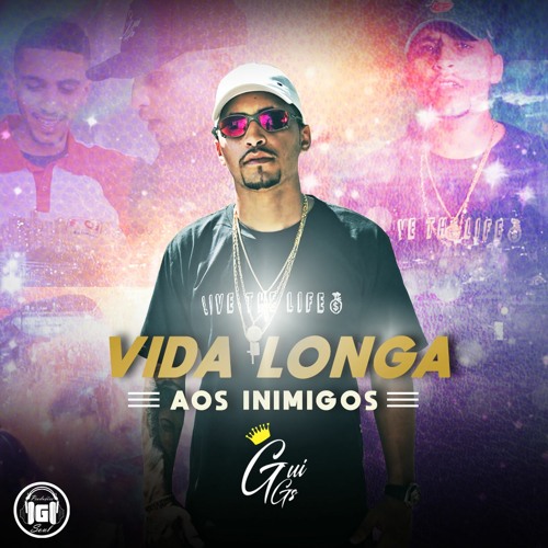 MC Gui GS - Vida Longa Aos Inimigos