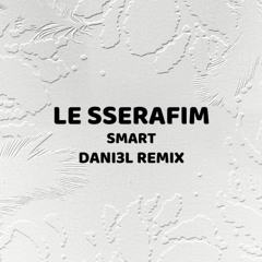 LE SSERAFIM - SMART (DANI3L REMIX) [UKG]